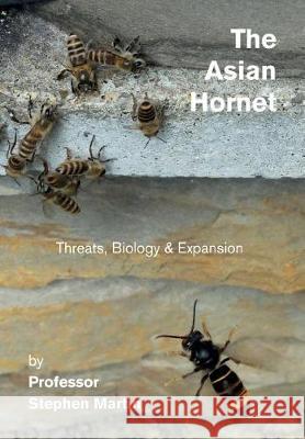 The Asian Hornet: Threats, Biology & Expansion Stephen Martin 9780860982814 International Bee Research Association - książka