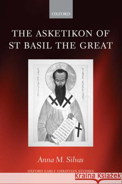 The Asketikon of St Basil the Great Anna M. Silvas 9780199273515 OXFORD UNIVERSITY PRESS - książka