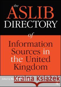 The Aslib Directory of Information Sources in the UK Keith W. Reynard   9780851424309 Taylor & Francis - książka