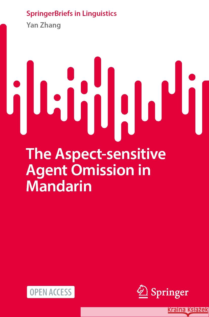 The Aspect-sensitive Agent Omission in Mandarin Yan Zhang 9789819629862 Springer Nature Switzerland AG - książka