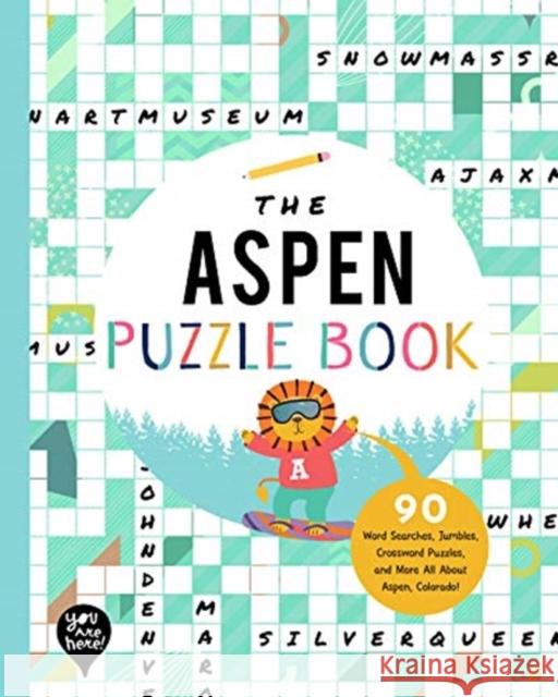 The Aspen Puzzle Book: 90 Word Searches, Jumbles, Crossword Puzzles, and More All About Aspen, Colorado YOU ARE HERE BOOKS 9781952239397 GLOBAL PUBLISHER SERVICES - książka