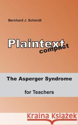 The Asperger Syndrome for Teachers Bernhard J Schmidt 9783749469666 Books on Demand - książka