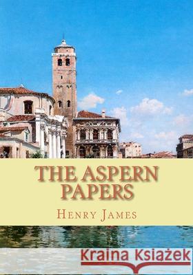 The Aspern Papers Henry James 9781452863511 Createspace Independent Publishing Platform - książka