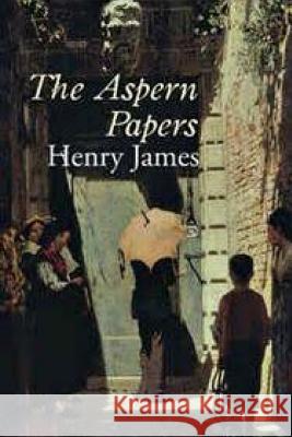The Aspern Papers Henry James 9781544892085 Createspace Independent Publishing Platform - książka