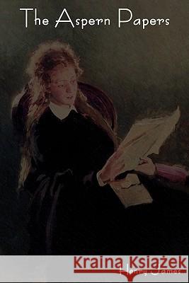 The Aspern Papers Henry James 9781604443479 Indoeuropeanpublishing.com - książka
