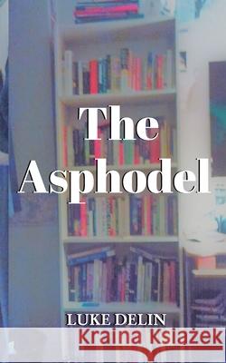 The Asphodel Luke Delin 9781714909841 Blurb - książka
