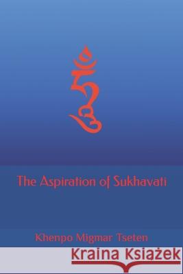 The Aspiration of Sukhavati Khenpo Migmar Tseten 9781515237938 Createspace Independent Publishing Platform - książka