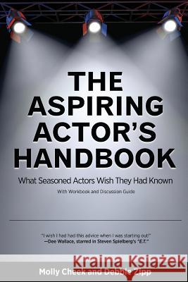 The Aspiring Actor's Handbook: What Seasoned Actors Wished They Had Known Cheek, Molly 9781940784120 Bettie Young's Books - książka