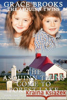 The Asquinn Twins Come To Forest Lake Brooks, Grace 9780997439267 Published by Parables - książka