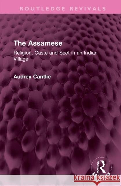 The Assamese: Religion, Caste and Sect in an Indian Village Cantlie, Audrey 9781032363028 Taylor & Francis Ltd - książka