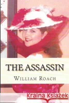 The Assassin: A Lovely Scatterbrained Debutante, As Deadly as a Cobra Roach, William 9781496004789 Createspace - książka