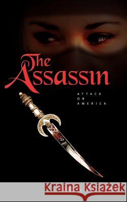 The Assassin: Attack on America Dr Robert N Mansfield, PhD, Randy Maas 9781591603535 Xulon Press - książka