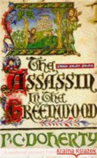 The Assassin in the Greenwood (Hugh Corbett Mysteries, Book 7): A medieval mystery of intrigue, murder and treachery Paul Doherty 9780747242451 Headline Publishing Group - książka