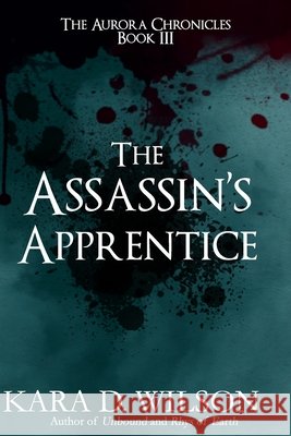 The Assassin's Apprentice Kara D Wilson 9781795718509 Independently Published - książka