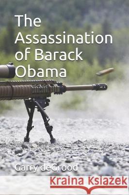 The Assassination of Barack Obama Garry Degrood 9781794243866 Independently Published - książka