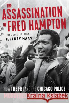The Assassination of Fred Hampton: How the FBI and the Chicago Police Murdered a Black Panther Jeffrey Haas 9781641603218 Lawrence Hill Books - książka