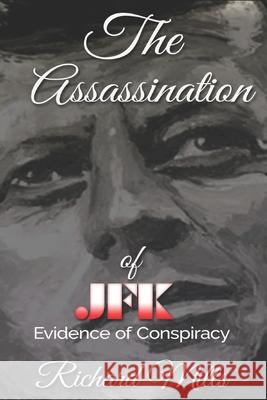 The Assassination of JFK: Evidence of Conspiracy Richard Mills   9798850934873 Independently Published - książka