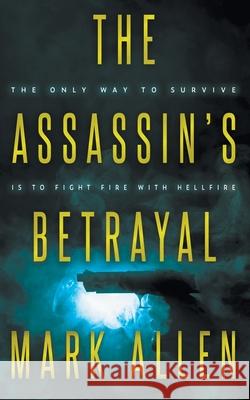 The Assassin's Betrayal Mark Allen 9781647347321 Wolfpack Publishing LLC - książka