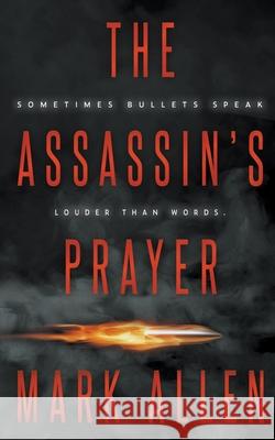 The Assassin's Prayer Mark Allen 9781647347307 Wolfpack Publishing LLC - książka