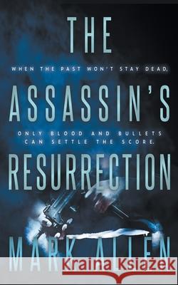 The Assassin's Resurrection: An Action Adventure Thriller Mark Allen 9781685497897 Rough Edges Press - książka
