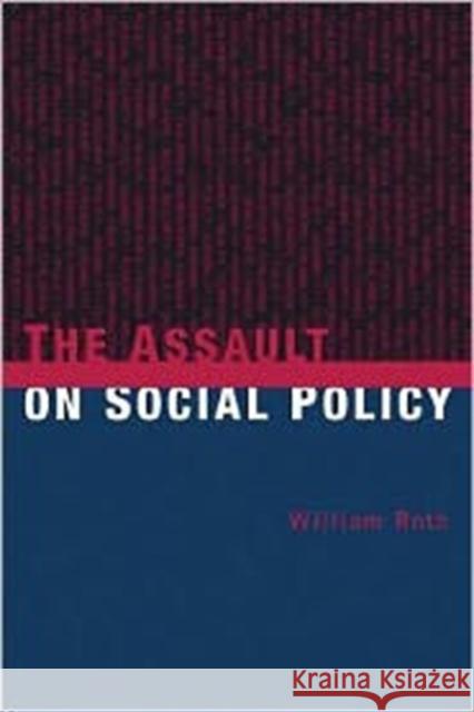 The Assault on Social Policy William Roth 9780231123808 Columbia University Press - książka