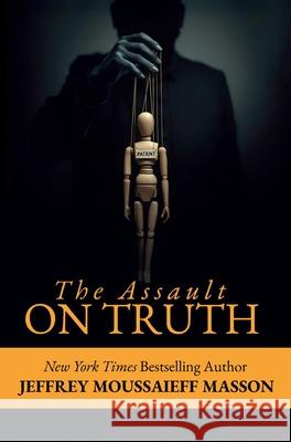 The Assault on Truth Jeffrey Masson 9781592117611 Histria Academic - książka