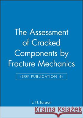 The Assessment of Cracked Components by Fracture Mechanics (EGF Publication 4)  9780852986776 JOHN WILEY AND SONS LTD - książka