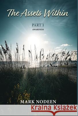 The Assets Within, Part I - Awareness Mark Nodeen 9781965950449 Peppertree Press - książka