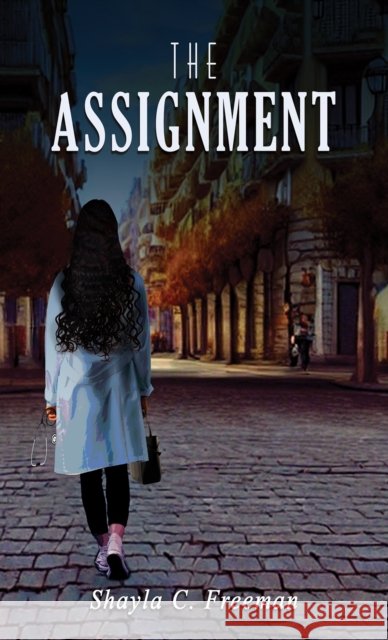 The Assignment Shayla C Freeman 9798889109990 Austin Macauley Publishers LLC - książka