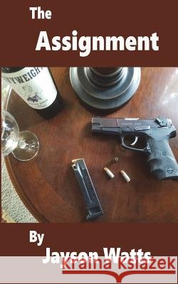 The Assignment: A Jacob Ash Mystery Jayson Watts 9781721265985 Createspace Independent Publishing Platform - książka