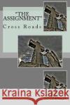 The Assignment: Cross Roads MS Kelly Helen Thompson Jarrod J. Huffman 9781456425289 Createspace