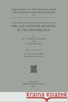 The Assimilation and Integration of Pre- And Postwar Refugees in the Netherlands H. Verwey-Jonker P. O. M. Brackel M. a. M. Klompe 9789024704651 Not Avail - książka