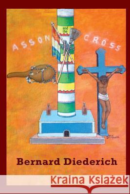 The Asson and the Cross: The Evangelization of Haiti Bernard Diederich 9781517365820 Createspace Independent Publishing Platform - książka