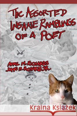 The Assorted Insane Ramblings of a Poet John H., Sr. Richards Z. Th April M. Richards 9781081108021 Independently Published - książka