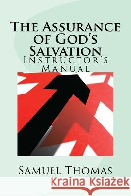 The Assurance of God's Salvation: Instructor's Manual Samuel L. Thomas 9781546374923 Createspace Independent Publishing Platform - książka