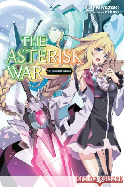 The Asterisk War, Vol. 14 (light novel) Yuu Miyazaki 9781975359454 Little, Brown & Company - książka