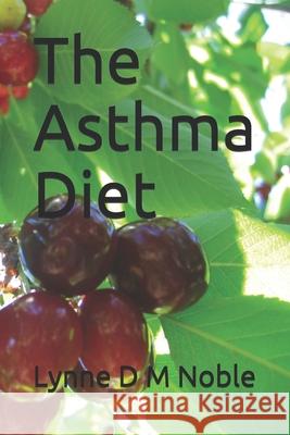 The Asthma Diet Lynne D. M. Noble 9781686561191 Independently Published - książka