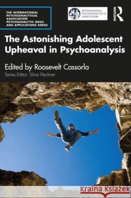 The Astonishing Adolescent Upheaval in Psychoanalysis  9781032461502 Taylor & Francis Ltd - książka