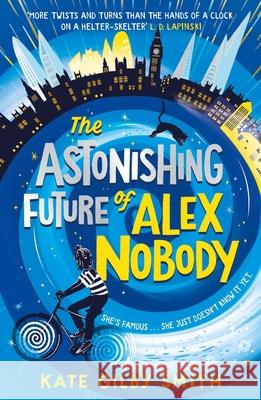 The Astonishing Future of Alex Nobody Kate Gilby Smith 9781510108370 Hachette Children's Group - książka