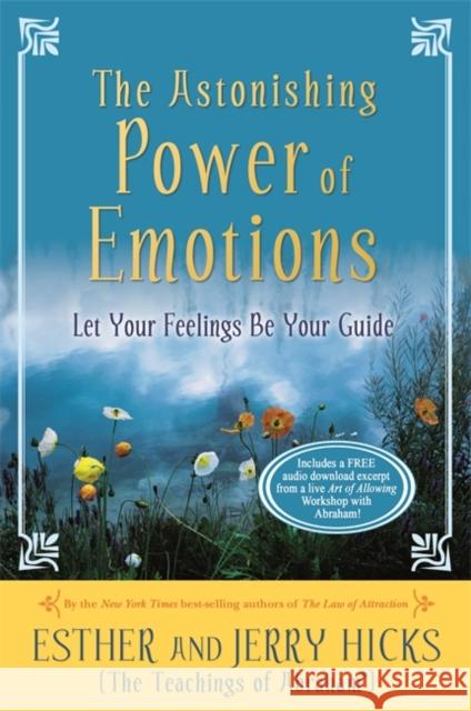 The Astonishing Power of Emotions: Let Your Feelings Be Your Guide Esther Hicks Jerry Hicks 9781401960162 Hay House Inc - książka