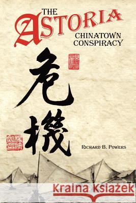 The Astoria Chinatown Conspiracy Richard Brian Powers 9781602648975 Virtualbookworm.com Publishing - książka