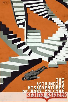 The Astounding Misadventures of Rory Collins Brian Kiley Dwayne Booth 9780999412756 Humoroutcasts Press - książka
