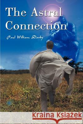 The Astral Connection Paul William Darby 9780595002641 iUniverse - książka