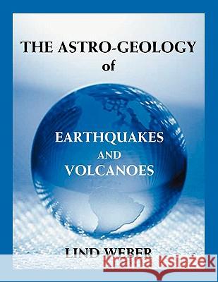 The Astro-Geology of Earthquakes and Volcanoes Lind Weber 9780866904469 American Federation of Astrologers - książka