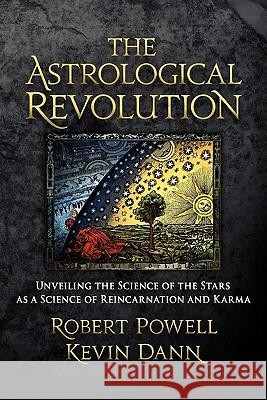 The Astrological Revolution: Unveiling the Science of the Stars as a Science of Reincarnation and Karma Powell, Robert a. 9781584200833 FLORIS BOOKS - książka