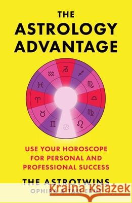 The Astrology Advantage: Use Your Horoscope for Personal and Professional Success Ophira Edut Tali Edut 9781668017203 S&s/Simon Element - książka