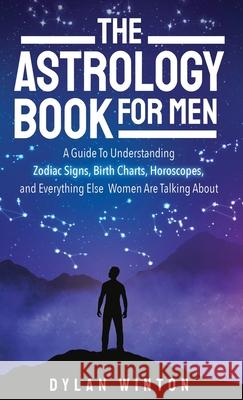 The Astrology Book for Men Dylan Winton 9781957710037 Hentopan Publishing - książka