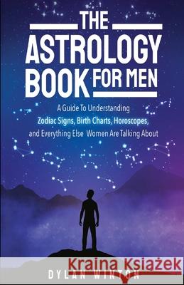 The Astrology Book for Men Dylan Winton 9781957710044 Hentopan Publishing - książka