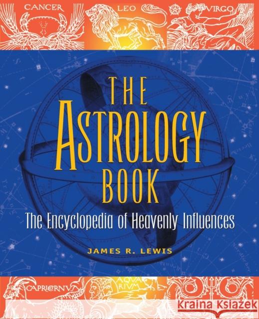 The Astrology Book: The Encyclopedia of Heavenly Influences Lewis, James R. 9781578591442 Visible Ink Press - książka
