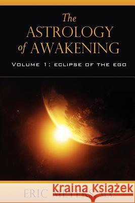 The Astrology of Awakening Eric Meyers 9780974776668 Astrology Sight - książka